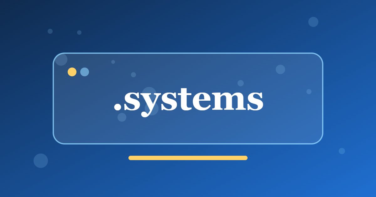 .systems Domain: A Clear Address for Technology Teams and System Projects