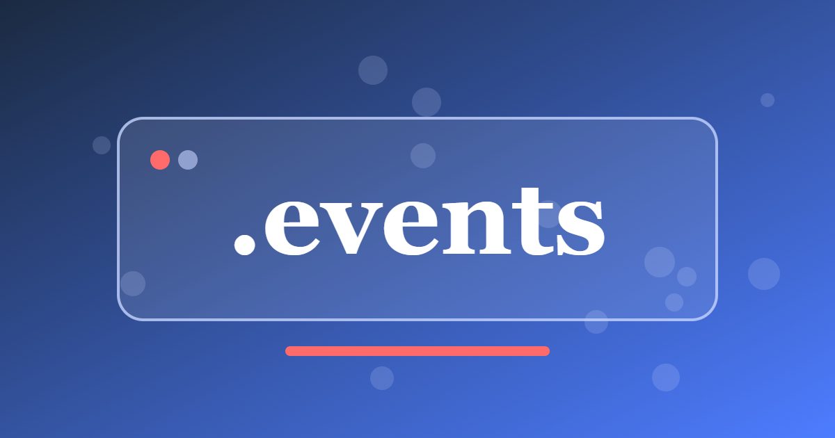 .events Domain: A Clear Address for Conferences, Festivals and Other Gatherings