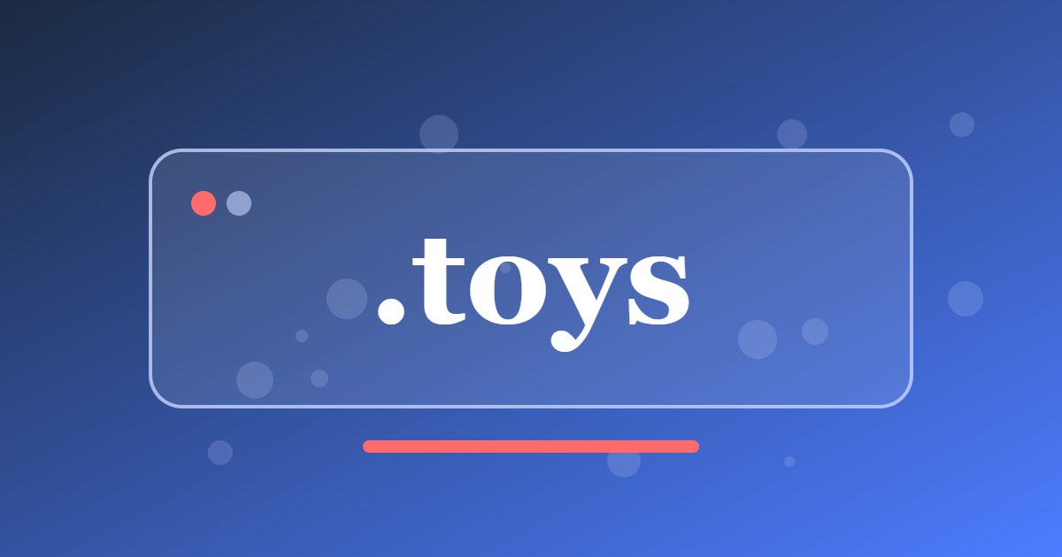.toys Domain: A Playful Generic Address for Toy Shops, Collectors and Family Projects
