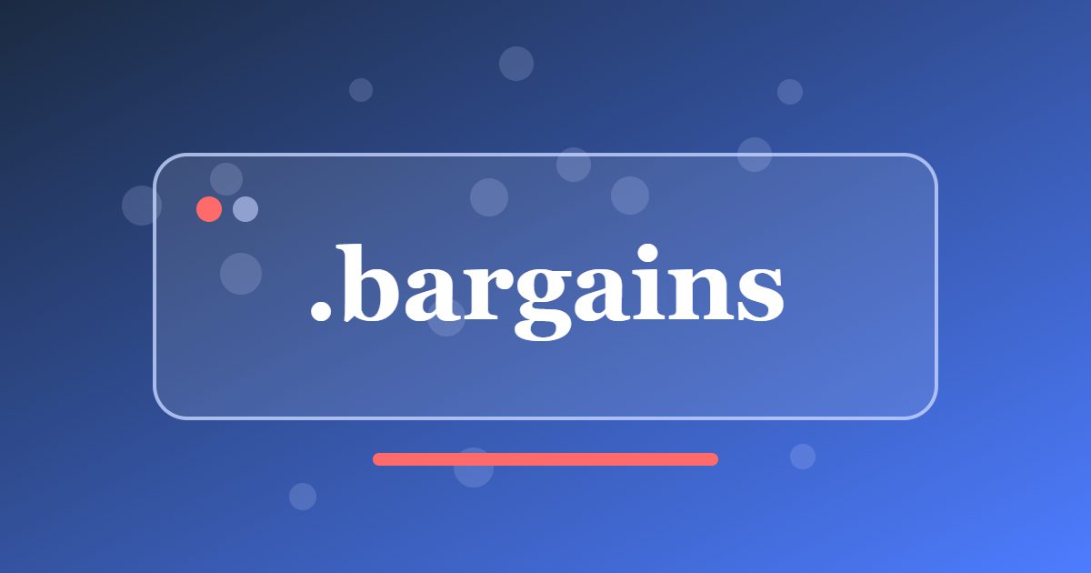 .bargains Domain: An Address for Sales Pages, Deal Blogs and Shopping Guides