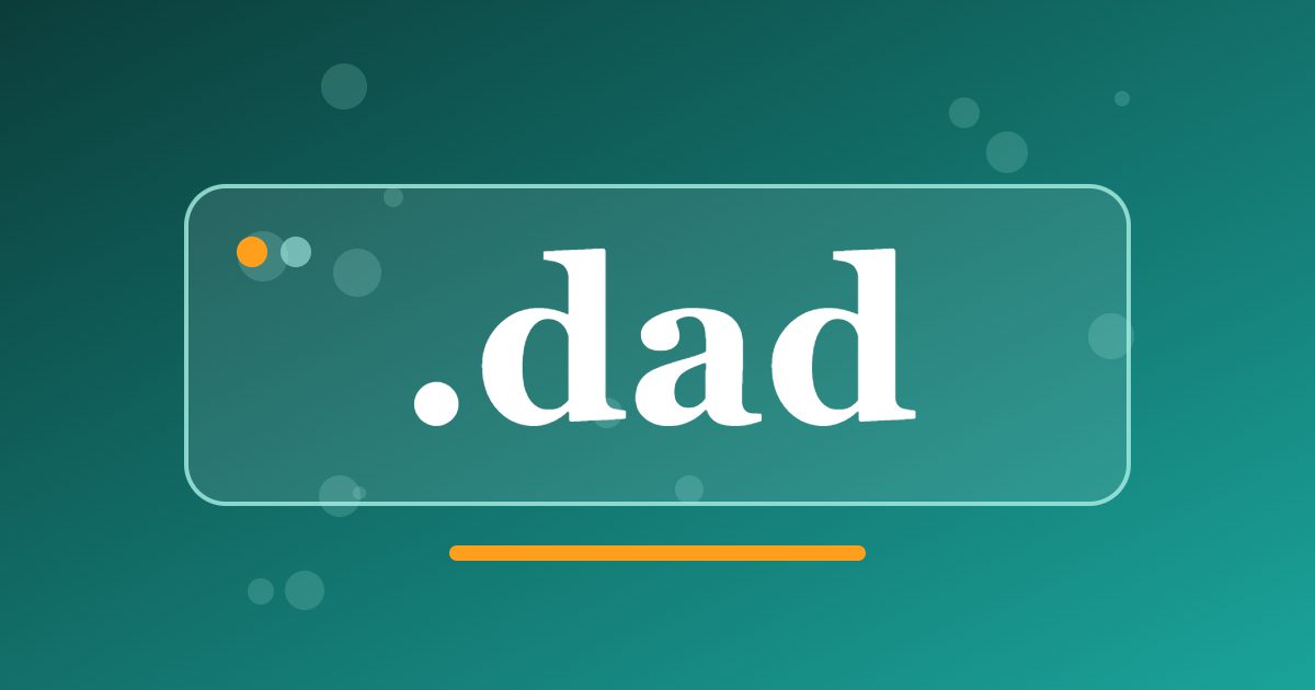 .dad Domain: A Warm Address for Fathers, Families, Parenting Blogs and Community Groups