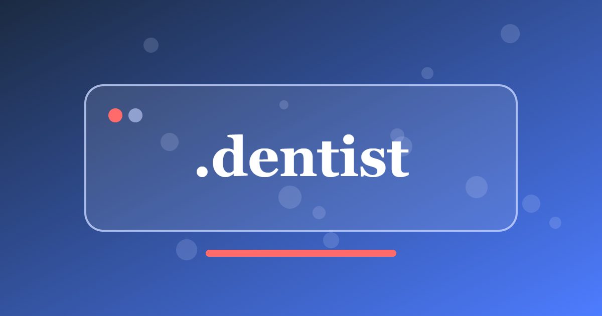 .dentist Domain: A Professional Address for Dentists and Dental Practices