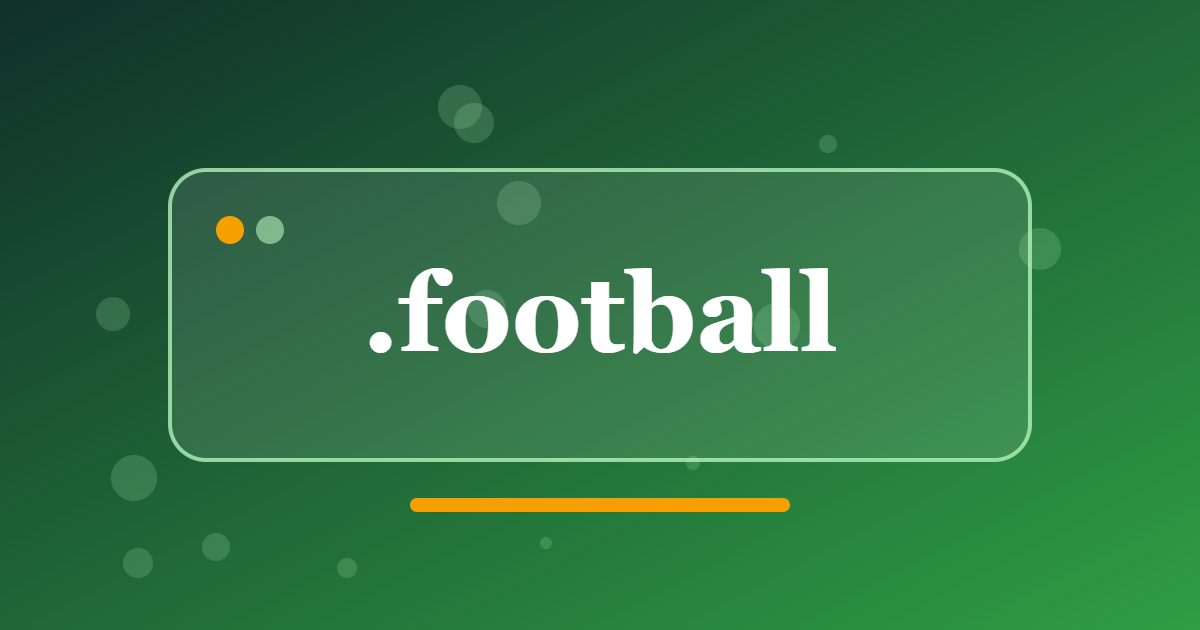 .football Domain: A Home for Clubs, Fan Sites, Coaching and Match Reports