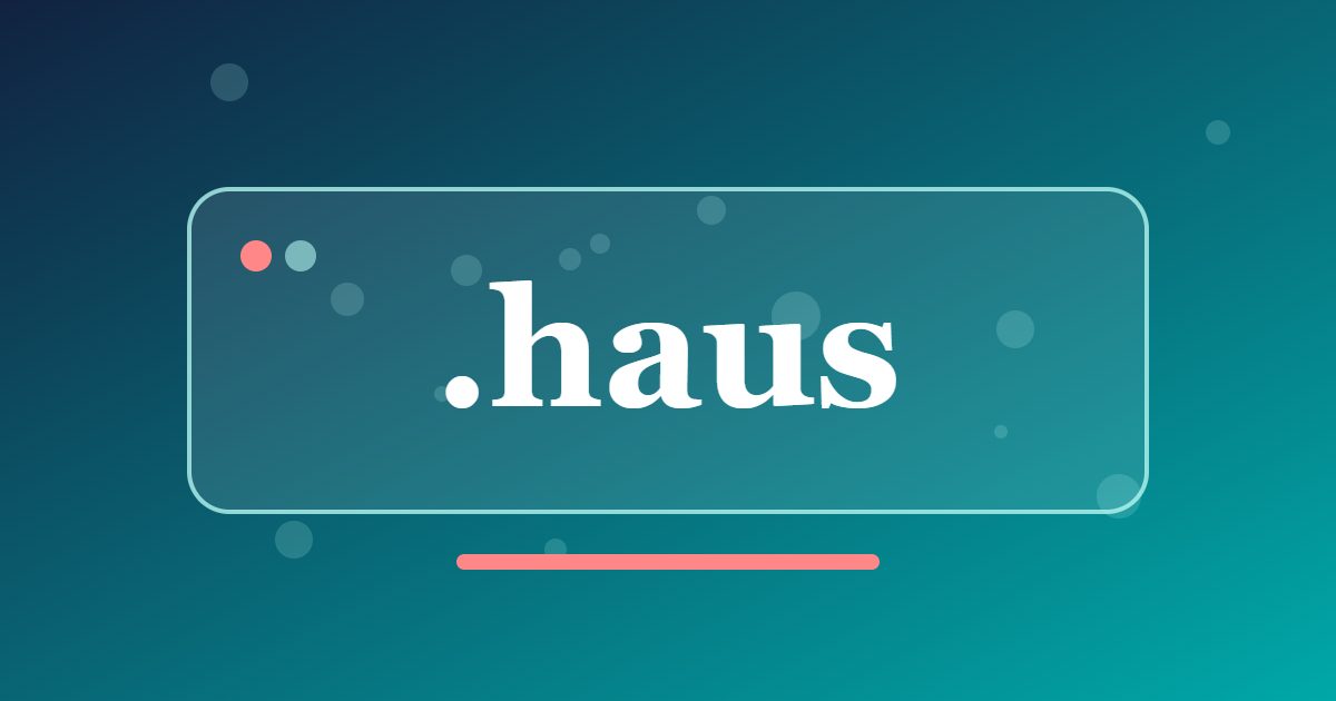 .haus Domain: A German Word for House, Home and Property Businesses